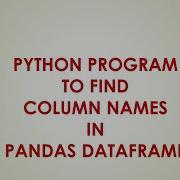 PYTHON PROGRAM TO GET COLUMN NAMES IN PANDAS DATAFRAME