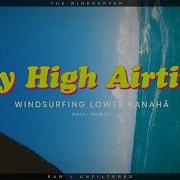 Way High Airtime Kanaha Beach Windsurfing Session Raw And Unfiltered