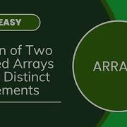Union Of Two Sorted Arrays With Distinct Elements Arrays MEDIUM