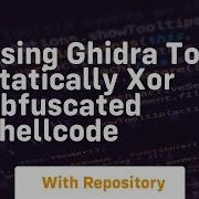 Using Ghidra To Statically Xor Obfuscated Shellcode