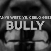 Kanye West Ye BULLY Lyrics Ft CeeLo Green