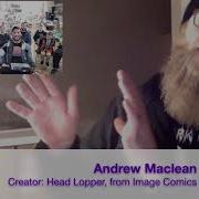 Head Lopper Creator Andrew Maclean Freakopolis Creator Talks