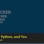 Docker Python And You By Matt Rasband