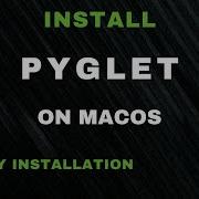Complete Guide How To Install PYGLET Library In Python On Mac Step By Step Tutorial