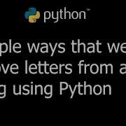 Python Multiple Ways You Can Remove Letter Letters From A String Using Python