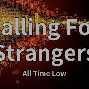 All Time Low Falling For Strangers Lyrics
