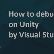 How To Debug On Unity3D By Visual Studio
