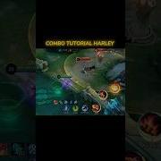 HARLEY COMBO TUTORIAL Mobilelegends Tutorial Mlbb Mlbbcreatorcamp Mobilelegendsbangbang