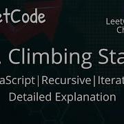 70 Climbing Stairs JavaScript LeetCode Daily Challenge Iteration Recursion Easy Solution
