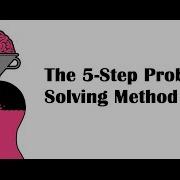 The 5 Step Problem Solving Method