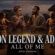 John Legend X Adele All Of Me Afro Version