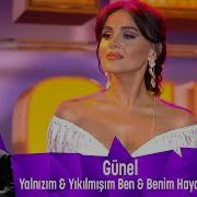 Günel YALNIZIM YIKILMIŞIM BEN BENİM HAYATIM