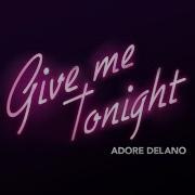 Adore Delano Give Me Tonight Official