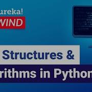 Data Structures Algorithms In Python Data Structures In Python Edureka Python Rewind 5