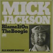 Mick Jackson Blame It On The Boogie