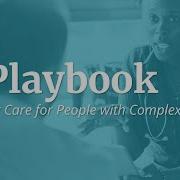 The Playbook Better Care For People With Complex Needs