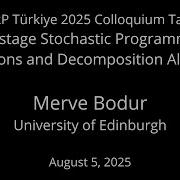 Two Stage Stochastic Programming By Merve Bodur DRP Türkiye 2025 Colloquium Talk