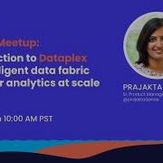 Introduction To Dataplex An Intelligent Data Fabric To Power Analytics At Scale Prajakta Damle