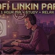 Linkin Park Lofi Mix VOL 3 Chill Beats For Study Relax Deep Focus 1 Hour Ambient Remake