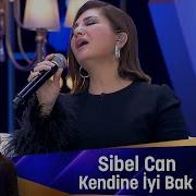 Sibel Can KENDİNE İYİ BAK