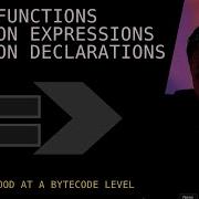 СТРЕЛОЧНЫЕ ФУНКЦИИ Vs ВЫРАЖЕНИЯ ФУНКЦИЙ Vs ОБЪЯВЛЕНИЯ ФУНКЦИЙ БАЙТ КОД Расширенный JavaScript