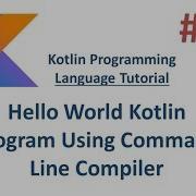 Kotlin Tutorial 2 Hello World Kotlin Program Using Command Line Compiler