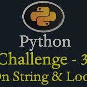 Python Challenge 3 On String And Loop 20
