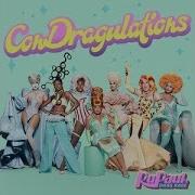 Condragulations By Rupauls Drag Race Season 13 Winners Cast Lyrics