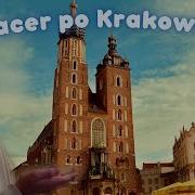 Miasto Obwarzanka Spacer Po Krakowie Film 56 Spacery