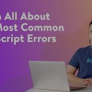 10 Common JavaScript Errors And What They Mean