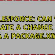 Salesforce Can We Create A Change Set Via A Package Xml