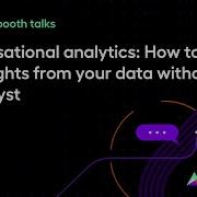 Conversational Analytics How To Get Insights From Your Data Without An Analyst