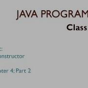 Java Programming Chapter 4 Part 2 Class Basics Constructor Default Constructor Parametrized