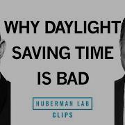 Why Daylight Saving Time Is Bad For Your Health Samer Hattar Andrew Huberman