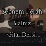 Şebnem Ferah Yalnız Solo Gitar Dersi Tablarla Birlikte