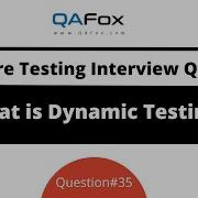 What Is Dynamic Testing Software Testing Interview Question 35