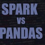 Which Is Best Spark Vs Pandas