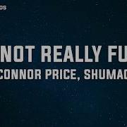 Connor Price Shumaq It S Not Really Funny Lyrics