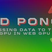 3D PONG Beginner Guide In WebGPU API Passing Data To The GPU Part 2