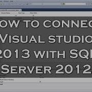 How To Connect Visual Studio 2013 With SQL Server 2012 And Display Data