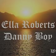 Danny Boy Ella Roberts With Lyrics