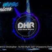 Dennis Christopher It S Not Right 2007 Hypasonic Remix DHR