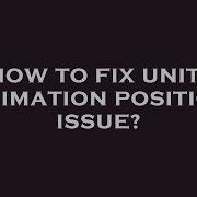 How To Fix Unity Animation Position Issue