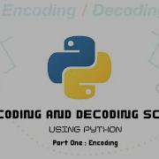 Encoding And Decoding Script Using Python 1 Encoding