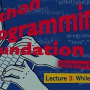 Python Programming Foundation 03 Lecture 3 While Loops