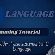 HINDI C Programming Tutorial For Beginners Ladder If Else Statement In C Learn C In Hindi