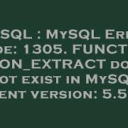 MySQL MySQL Error Code 1305 FUNCTION JSON EXTRACT Does Not Exist In MySQL Client Version 5 5 52