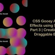 Creating Multiple Draggable Elements CSS Gooey Animation Effects Using SVG Filter Part 3 Css