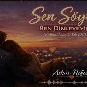 Sen Söyle Ben Dinleyeyim Aşk Şarkısı