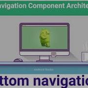 Android 1 Navigation Component Architecture 2020 Bottom Navigation Jetpack